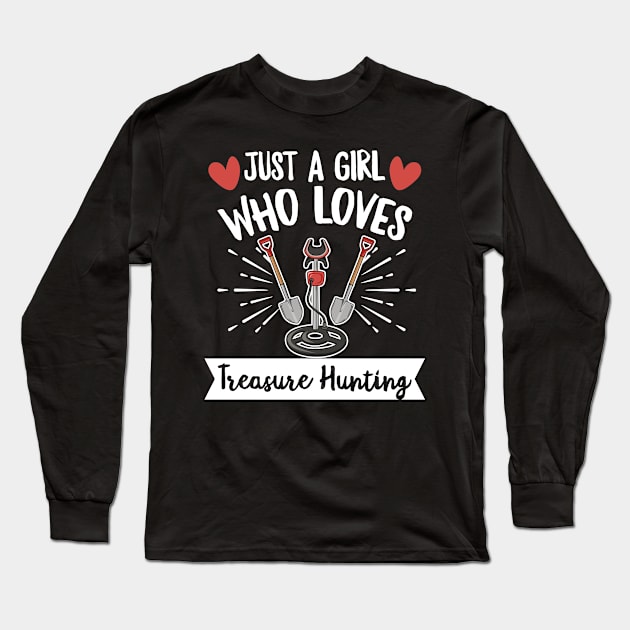 Metal Detecting Quote for a Treasure Hunter Girl Long Sleeve T-Shirt by ErdnussbutterToast